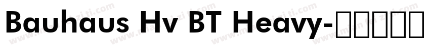 Bauhaus Hv BT Heavy字体转换